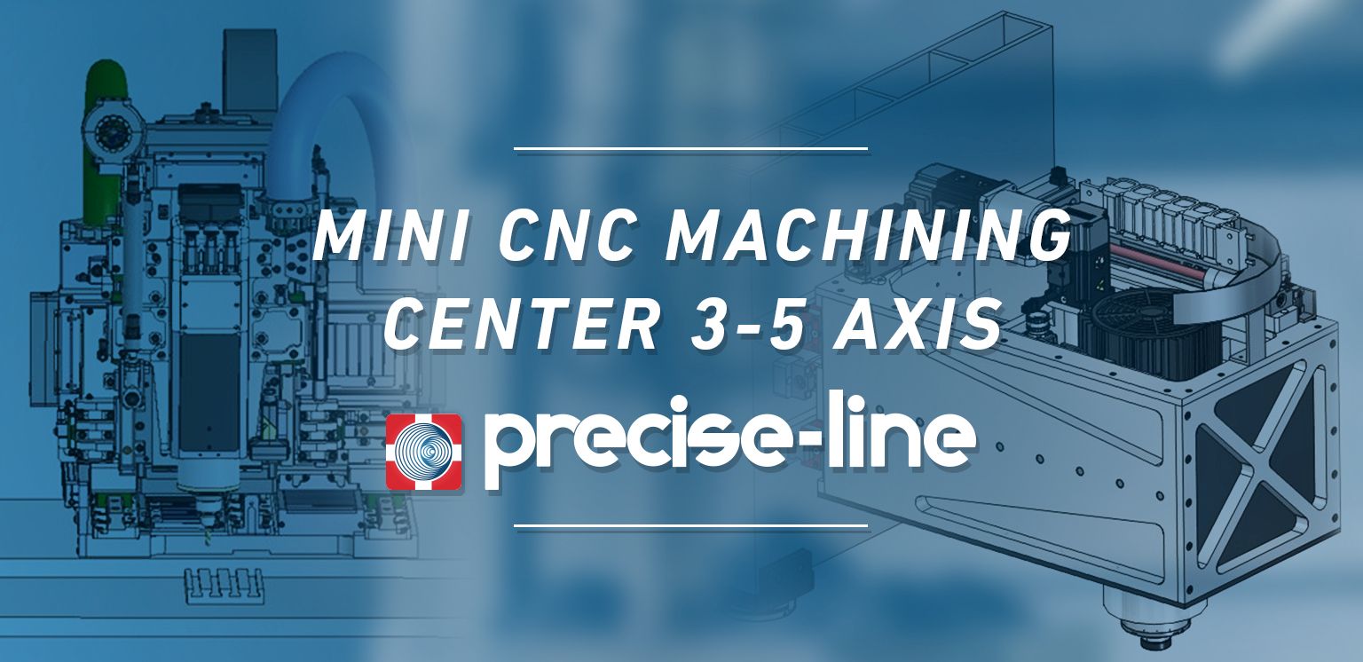 Precise-Line - Mini CNC Machining Center 3-5 Axis